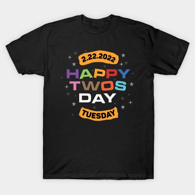 Happy Twos days - 22nd february 2022 - Unique date - Twosday - Tuesday - Once in a lifetime event T-Shirt by Osmwear